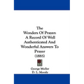 The Wonders of Prayer: A Record of Well Authenticated and Wonderful Answers to Prayer (1885)