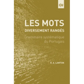Les Mots. Diversement Rangés: Grammaire systématique du Portugais