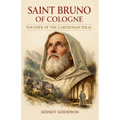 Saint Bruno of Cologne: Founder of the Carthusian Ideal