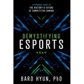 Demystifying Esports: A Personal Guide to the History and Future of Competitive Gaming