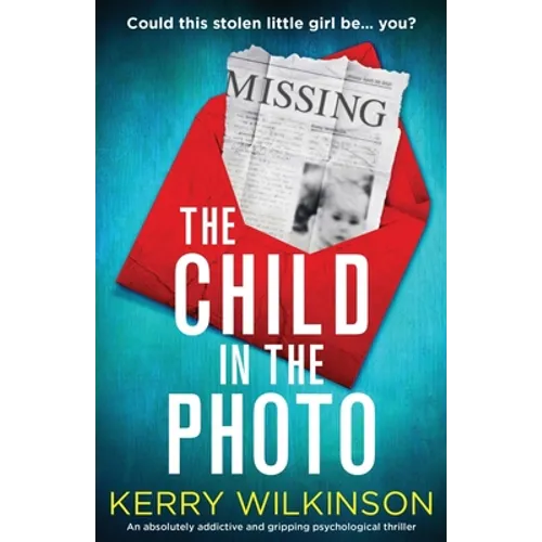 The Child in the Photo: An absolutely addictive and gripping psychological thriller