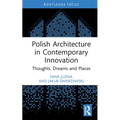 Polish Architecture in Contemporary Innovation: Thoughts, Dreams and Places