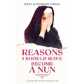 Reasons I Should Have Become a Nun: A Dating Confessional