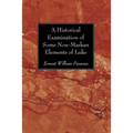 A Historical Examination of Some Non-Markan Elements of Luke