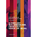 The Complete Aaron Sans Erotica Collection Volumes 1-7: 66 Stories about MILFs, Gangbangs, BDSM, Fantasy & Sci-Fi, Cuckolds, LGBT, and Anal