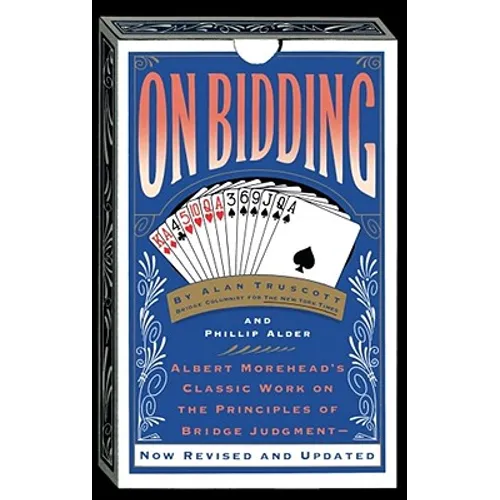 On Bidding: Albert Morehead's Classic Work on the Principles of Bidding Judgment