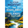 The Highlands and Islands of Scotland: A New History