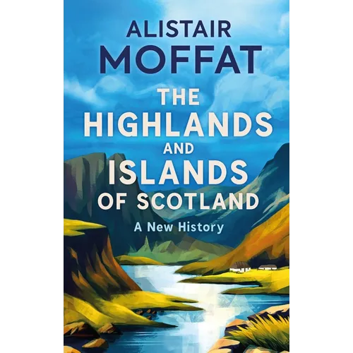 The Highlands and Islands of Scotland: A New History - Mass Market Paperbound