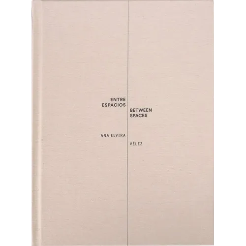 Ana Elvira Vélez: Between Spaces