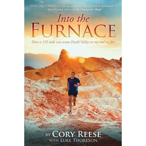 Into The Furnace: How a 135 mile run across Death Valley set my soul on fire
