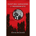 Hunting Saracens and Modernists: Saving America and The West