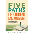 Five Paths of Student Engagement: Blazing the Trail to Learning and Success (Your Guide to Promoting Active Engagement in the Classroom and Improving
