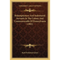 Redemptioners And Indentured Servants In The Colony And Commonwealth Of Pennsylvania (1901)