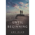 Until the Beginning