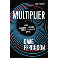 Multiplier: How Healthy Leaders Create Lasting Impact