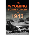 The Wyoming Bomber Crash of 1943