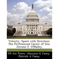 Velocity, Speed with Direction: The Professional Career of Gen Jerome F. O'Malley