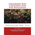 Cranberry Bog Construction for Wisconsin: Bulletin No. 213