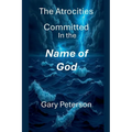 The Atrocities Committed In the Name of God