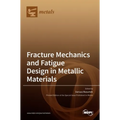 Fracture Mechanics and Fatigue Design in Metallic Materials