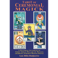 Tarot of Ceremonial Magick: A Pictorial Synthesis of Three Great Pillars of Magick