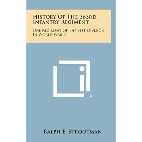 History of the 363rd Infantry Regiment: One Regiment of the 91st Division in World War II