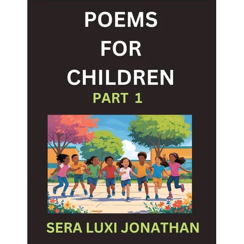 Poems for Children (Part 1)- Poetry for Curious Minds, Bedtime Verses for Little Dreamers, A Journey Through Rivers and Rhymes