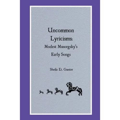 Uncommon Lyricisms: Modest Musorgsky's Early Songs