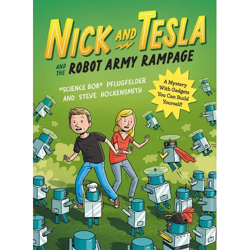 Nick and Tesla and the Robot Army Rampage: A Mystery with Gadgets You Can Build Yourself