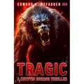 Tragic: A Cryptid Horror Thriller