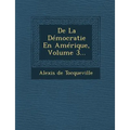 De La Démocratie En Amérique, Volume 3...