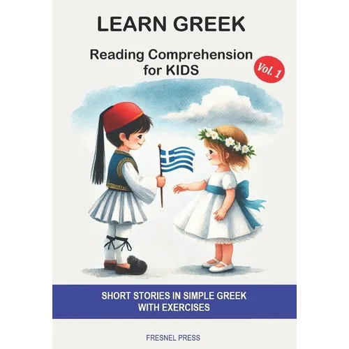 Learn Greek: Reading Comprehension for Kids: Short stories in simple Greek with exercises - Paperback