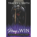 Pray to Win: Prayers for Successful Spiritual Warfare