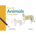 Draw 30: Animals: In Easy Steps