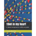 Tibet in my heart: A Tibetan coloring book for Children and adults