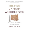 The New Carbon Architecture: Building to Cool the Climate