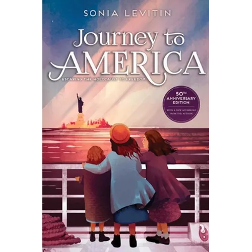 Journey to America: Escaping the Holocaust to Freedom/50th Anniversary Edition with a New Afterword from the Author