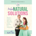 Perfect Natural Solutions: Momma's Toolbox of Herbs, Oils, Homeopathy, & Other Remedies for a Healthy Home