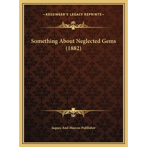 Something About Neglected Gems (1882)