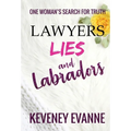 Lawyers, Lies and Labradors: One Woman's Search for Truth