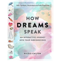 How Dreams Speak: An Interactive Journey Into Your Subconscious (150+ Symbols, Illustrated and Fully Explained)