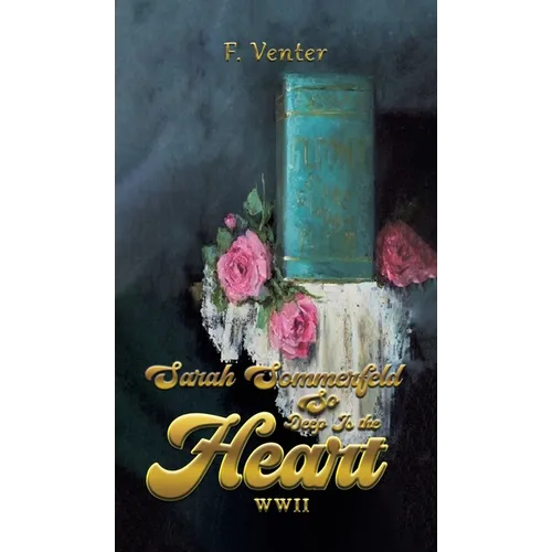 Sarah Sommerfeld: So Deep Is the Heart WWII