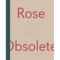 Alice Tippit: Rose Obsolete