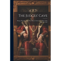 The Judges' Cave: Being a Romance of the New Haven Colony in the Days of the Regicides, 1661