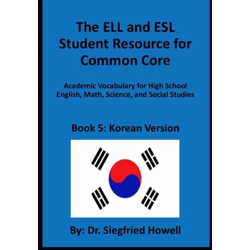 Korean ELL and ESL Student Resource for Common Core: Academic Vocabulary for High School English, Math, Science, and Social Studies