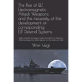 The Rise of ELF Electromagnetic Attack Weapons and the necessity of the development of corresponding ELF Defend Systems: Light contains the key to ope