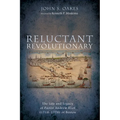 Reluctant Revolutionary: The Life and Legacy of Pastor Andrew Eliot (1718-1778) of Boston