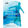 Moving Beyond Core: A Somatic Exploration Through Whole Body Relationships