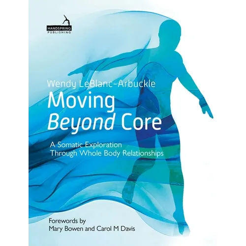 Moving Beyond Core: A Somatic Exploration Through Whole Body Relationships