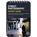 Street Photography: Pocket Guide: Camera Setup, Shooting Approaches and Techniques, Street Portraits, Projects, and More